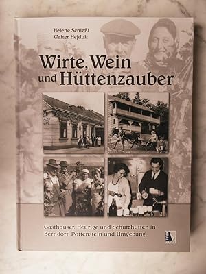 Wirte, Wein und Hüttenzauber : Gasthäuser, Heurige und Schutzhütten in Berndorf, Pottenstein und ...