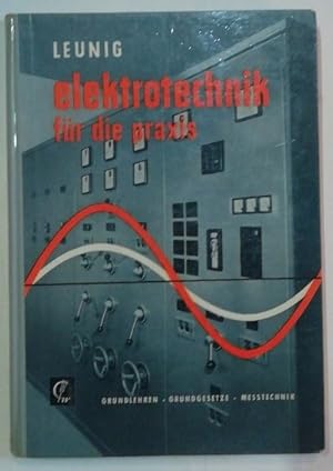 Elektrotechnik für die Praxis - Grundlehren - Grundgesetze - Messtechnik