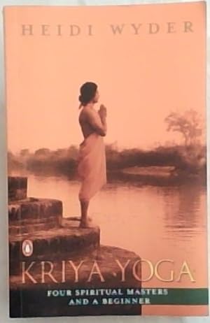 Bild des Verkufers fr Kriya Yoga Four Spiritual Masters and a Beginner (Penguin Books / Kriya Yoga) zum Verkauf von Chapter 1