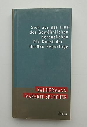 Imagen del vendedor de Sich aus der Flut des Gewhnlichen herausheben. Die Kunst der Groen Reportage. a la venta por Der Buchfreund