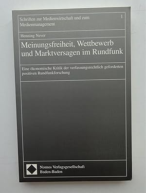 Seller image for Meinungsfreiheit, Wettbewerb und Marktversagen im Rundfunk. Eine konomische Kritik der verfassungsrechtlich geforderten positiven Rundfunkordnung. for sale by Der Buchfreund