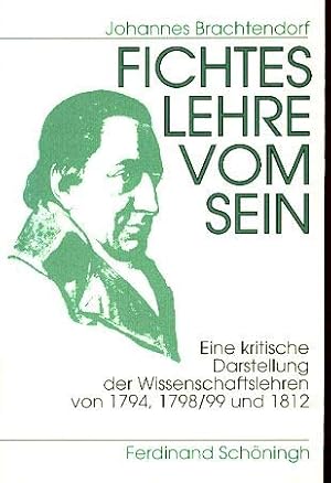 Bild des Verkufers fr Fichtes Lehre vom Sein: Eine kritische Darstellung der Wissenschaftslehren von 1794, 1798/99 und 1812. zum Verkauf von nika-books, art & crafts GbR