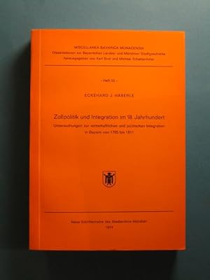 Zollpolitik und Integration im 18. Jahrhundert. Untersuchungen zur wirtschaftlichen und politisch...