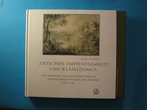 Seller image for Zwischen Empfindsamkeit und Klassizismus. Der Zeichner und Landschaftsmaler Johann Sebastian Bach der Jngere (1748-1778). Oeuvre-Katalog. for sale by Antiquariat Messidor