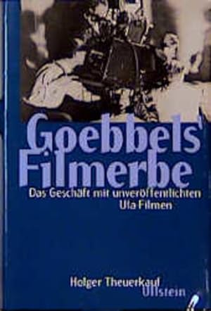 Goebbels' Filmerbe : das Geschäft mit unveröffentlichten Ufa-Filmen. Teil von: Anne-Frank-Shoah-B...