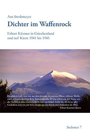 Dichter im Waffenrock : Erhart Kästner in Griechenland und auf Kreta 1941 bis 1945. Sedones 7