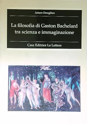 Bild des Verkufers fr La filosofia di Gaston Bachelard tra scienza e immaginazione zum Verkauf von Librodifaccia