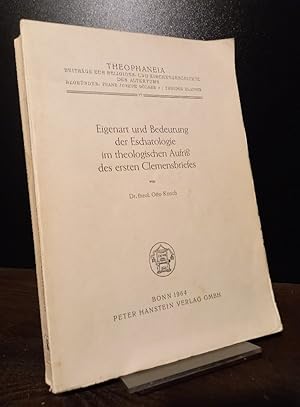Eigenart und Bedeutung der Eschatologie im theologischen Aufriß des ersten Clemensbriefes. Eine a...