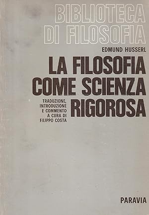 Seller image for La filosofia come scienza rigorosa. Traduzione, introduzione e commento a cura di Filippo Costa for sale by Messinissa libri