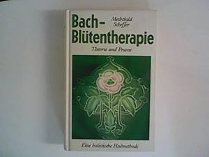 Seller image for Bach-Bltentherapie : Theorie und Praxis. for sale by ANTIQUARIAT FRDEBUCH Inh.Michael Simon