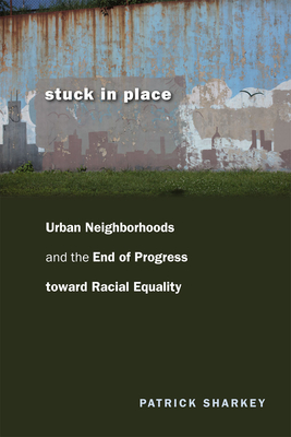 Seller image for Stuck in Place: Urban Neighborhoods and the End of Progress Toward Racial Equality (Paperback or Softback) for sale by BargainBookStores