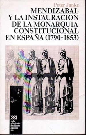 Seller image for MENDIZABAL Y LA INSTAURACIN DE LA MONARQUA CONSTITUCIONAL EN ESPAA (1790-1853). for sale by Books Never Die
