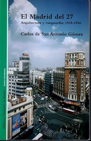 EL MADRID DEL 27. ARQUITECTURA Y VANGUARDIA: 1918-1936.