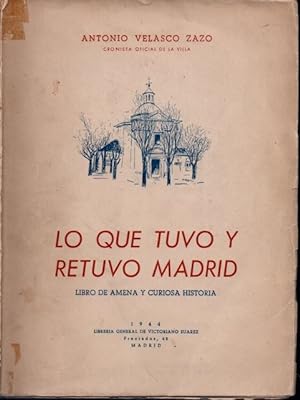 LO QUE TUVO Y RETUVO A MADRID. LIBRO DE AMENA Y CURIOSA HISTORIA.