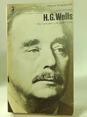 Bild des Verkufers fr H. G. Wells his Tubulent Life & Times (Pelican Biographies) zum Verkauf von World of Rare Books