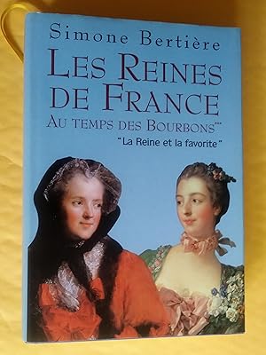 Imagen del vendedor de Les reines de France au temps des Bourbons, tome 3: La reine et la favorite a la venta por Claudine Bouvier