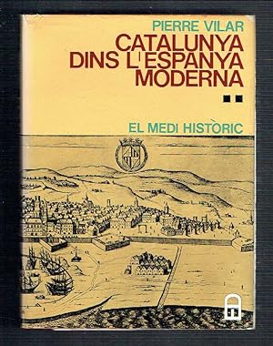 Catalunya dins l'Espanya moderna, volum II. El medi històric.