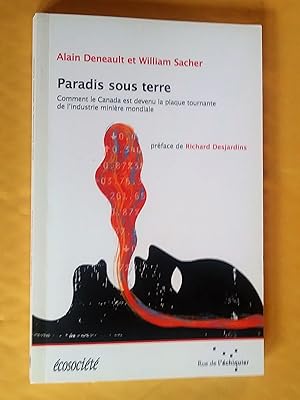 Seller image for Paradis sous terre : Comment le Canada est devenu la plaque tournante de l'industrie minire mondiale for sale by Claudine Bouvier