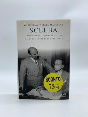 Scelba.Il ministro che si oppose al fasciscmo e al comunismo in nome della liberta'