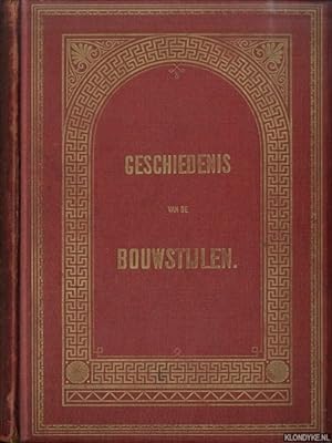 Seller image for Geschiedenis van de Bouwstijlen in de Hoofdtijdperken der Architectuur for sale by Klondyke