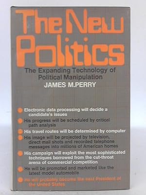 Bild des Verkufers fr The New Politics: the Expanding Technology of Political Manipulation zum Verkauf von World of Rare Books