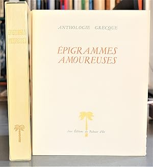 Anthologie Grecque. Épigrammes Amoureuses. Choisies et traduites par Jean-Philippe Aniel. Avec do...