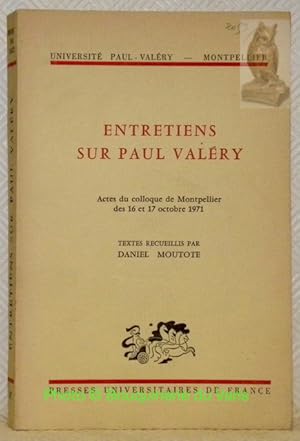 Image du vendeur pour Entretiens sur Paul Valry: Actes du colloque de Montpellier des 16 et 17 octobre 1971. mis en vente par Bouquinerie du Varis