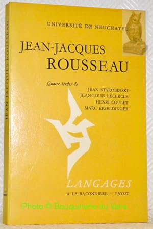 Bild des Verkufers fr Jean-Jacques Rousseau. Quatre tudes de Jean Starobinski, Jean-Louis Leclerc, Henri Coulet, arc .Eigeldinger. Collection Langages. zum Verkauf von Bouquinerie du Varis