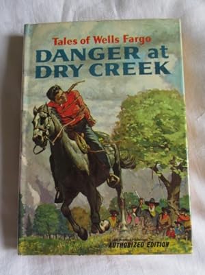 TALES OF WELLS FARGO - DANGER AT DRY CREEK
