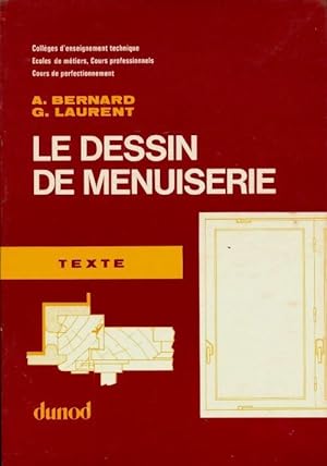 Le dessin de menuiserie Tome I : Texte - A. Bernard