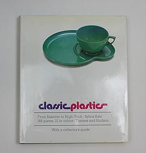 Classic Plastics: From Bakelite to High-tech with a Collector's Guide