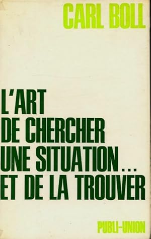 Seller image for L'art de chercher une situation. Et de la trouver - Carl Boll for sale by Book Hmisphres