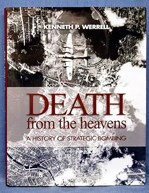 Death from the Heavens: A History of Strategic Bombing