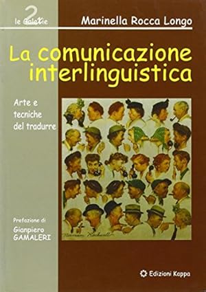 La comunicazione interlinguistica. Arte e tecniche del tradurre