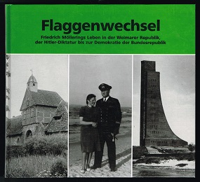 Seller image for Flaggenwechsel [Friedrich Mllerings Leben in der Weimarer Republik, der Hitler-Diktatur bis zur Demokratie der Bundesrepublik]. - for sale by Libresso Antiquariat, Jens Hagedorn