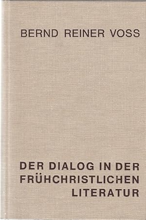 Der Dialog in der frühchristlichen Literatur / Bernd Reiner Voss; Studia et testimonia antiqua ; 9