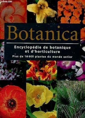 Imagen del vendedor de Botanica. Encyclopdie de botanique et d'horticulture. Plus de 10 000 plantes du monde entier a la venta por Le-Livre