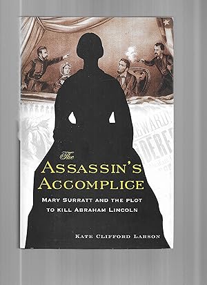 Imagen del vendedor de THE ASSASSIN'S ACCOMPLICE: Mary Surratt And The Plot To Kill Abraham Lincoln a la venta por Chris Fessler, Bookseller