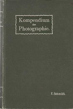Kompendium der praktischen Photographie / von F. Schmidt