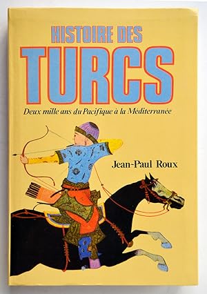 HISTOIRE DES TURCS deux mille ans du Pacifique à la Méditerranée. Nouvelle édition.