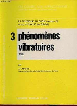 Seller image for 3 phnomnes vibratoires. La Physique au PCEM (section C) et au 1er cycle (ex CB-BG). Collection "Du cours aux applications" for sale by Le-Livre