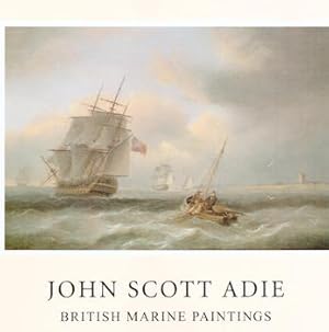 John Scott Adie, British Marine Paintings. Beechwood House, Scotland and London.