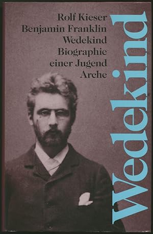 Bild des Verkufers fr Benjamin Franklin Wedekind. Biographie einer Jugend. zum Verkauf von Schsisches Auktionshaus & Antiquariat
