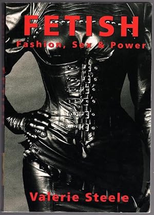 Immagine del venditore per Fetish Fashion, Sex & Power by Valerie Steele (First Printing) venduto da Heartwood Books and Art