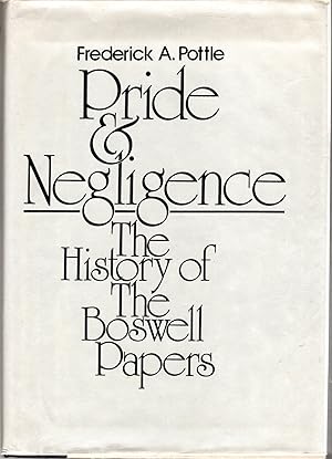 Seller image for Pride and Negligence: The History of the Boswell Papers (The Yale Editions of the Private Papers of James Boswell, Research Edition) for sale by Dorley House Books, Inc.