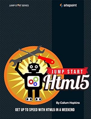 Bild des Verkufers fr Jump Start HTML5: Get Up to Speed with Html5 in a Weekend zum Verkauf von WeBuyBooks