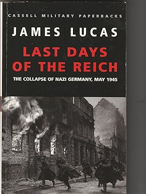 Bild des Verkufers fr The Last Days Of The Reich:Collapse of Nazi Germany, May 1945 (Cassell Military Paperbacks) zum Verkauf von The Little Shop of Books