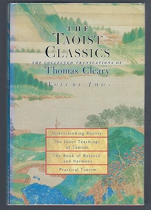 Seller image for The Taoist Classics Volume 2: Understanding Reality, the Inner Teachings of Taoism, The Book of Balance and Harmony, Practical Taoism for sale by Turn-The-Page Books