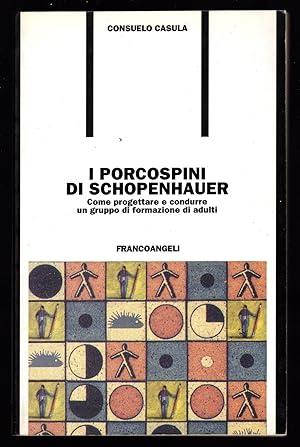 Seller image for I porcospini di Schopenauer Come progettare e condurre un gruppo di formazione di adulti for sale by Sergio Trippini