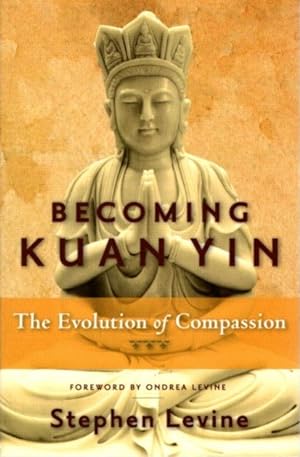 Seller image for BECOMING KUAN YIN: The Evolution of Compassion for sale by By The Way Books